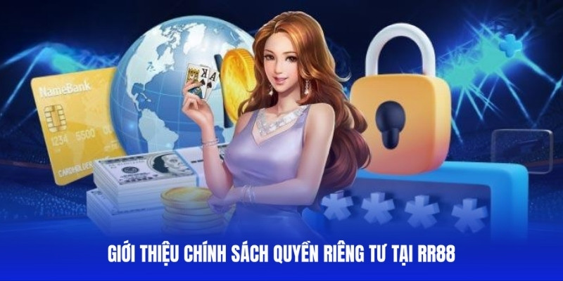 Tổng quan về chính sách quyền riêng tư tại TT88